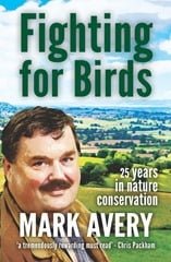 Fighting for Birds -- 25 years in nature conservation by Mark Avery